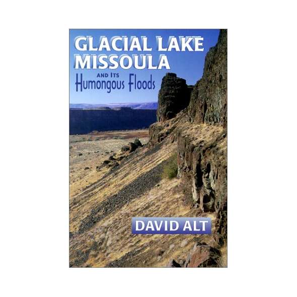 Glacial Lake Missoula and Its Humongous Floods