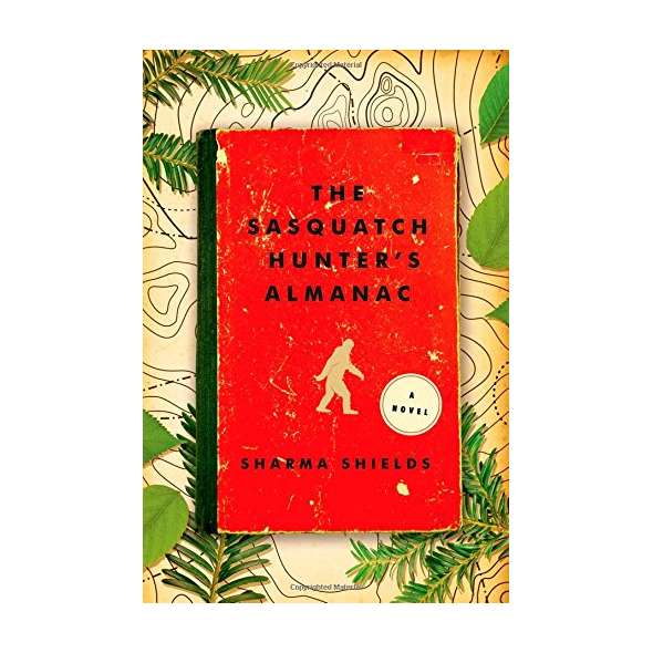 The Sasquatch Hunter's Almanac: A Novel