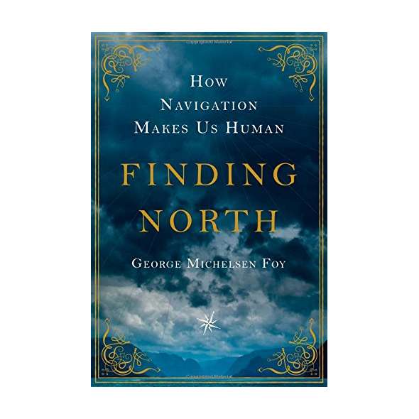 Finding North: How Navigation Makes Us Human