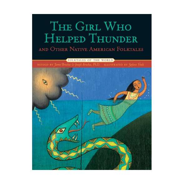 The Girl Who Helped Thunder and Other Native American Folktales