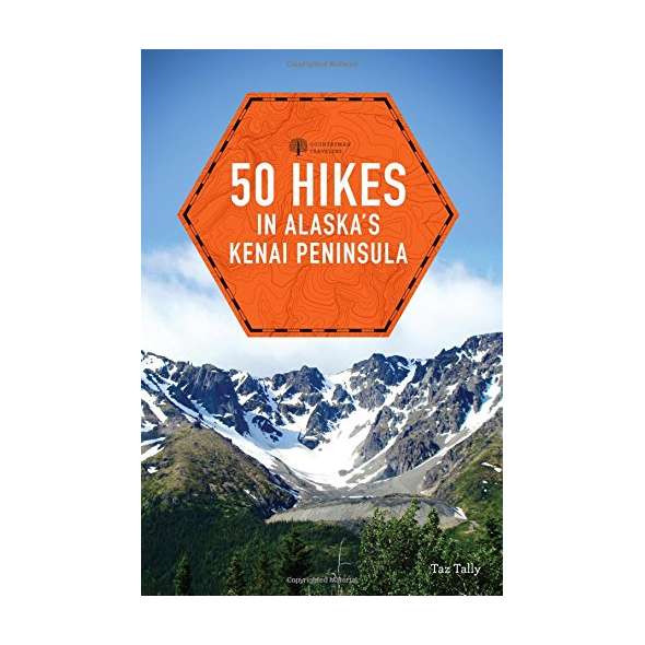 50 Hikes in Alaska's Kenai Peninsula (2nd Edition)