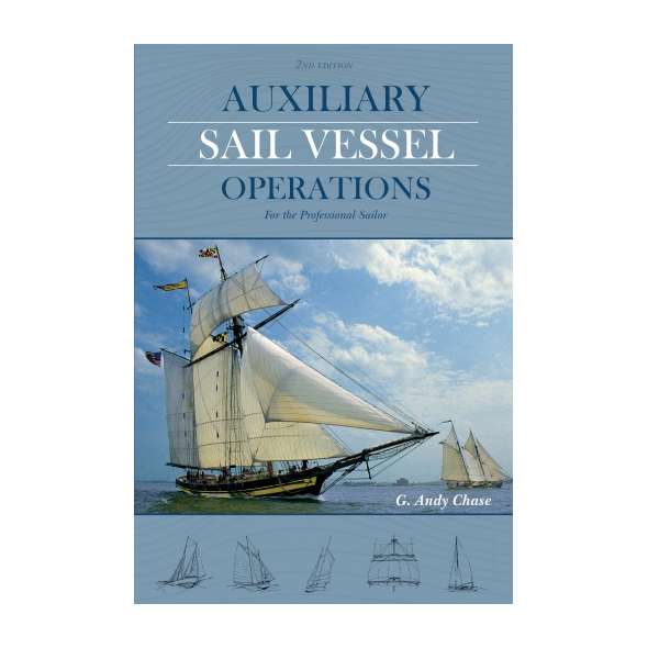 Auxiliary Sail Vessel Operations, 2nd Edition: For the Professional Sailor