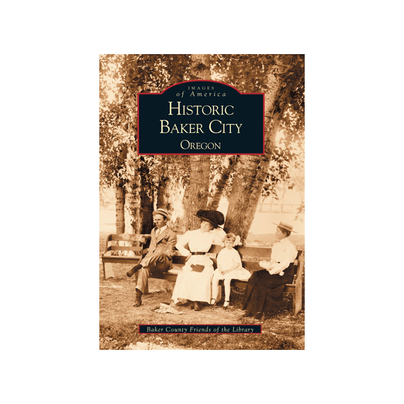 Historic Baker City: Oregon