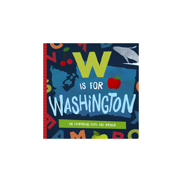 W Is for Washington: An Evergreen State ABC Primer