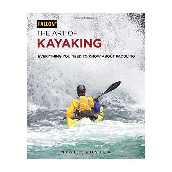 The Art of Kayaking: Everything You Need to Know About Paddling