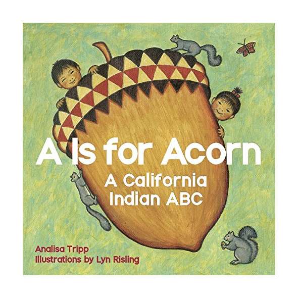 A Is for Acorn: A California Indian ABC