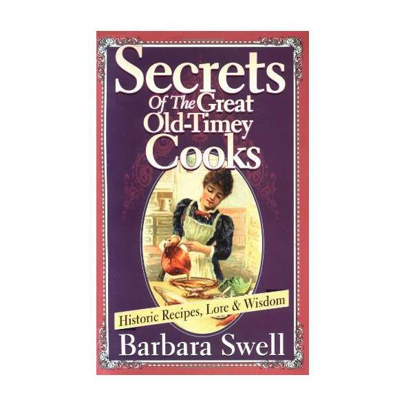 Secrets of the Great Old-Timey Cooks