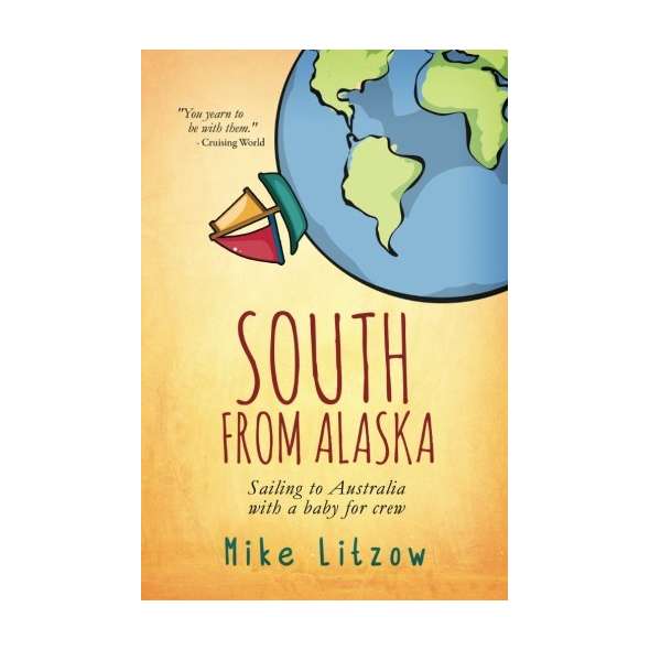 South From Alaska: Sailing to Australia with a baby for crew