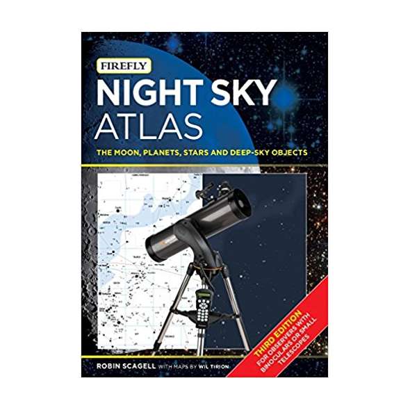 Night Sky Atlas: The Moon, Planets, Stars and Deep-Sky Objects 3rd Edition