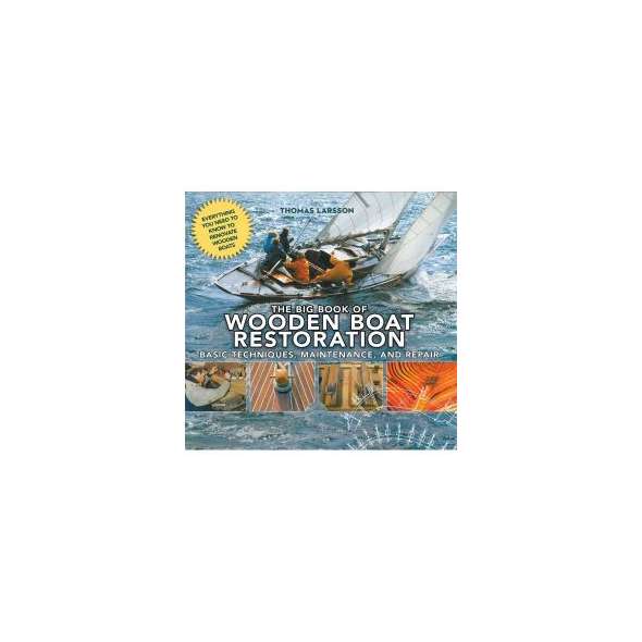 The Big Book of Wooden Boat Restoration: Basic Techniques, Maintenance, and Repair