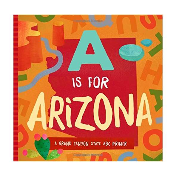 A Is for Arizona: A Grand Canyon State ABC Primer