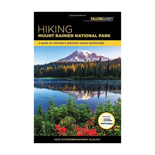 Hiking Mount Rainier National Park: A Guide To The Park's Greatest Hiking Adventures