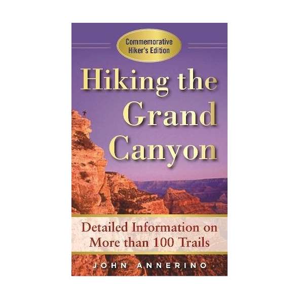 Hiking the Grand Canyon: A Detailed Guide to More Than 100 Trails