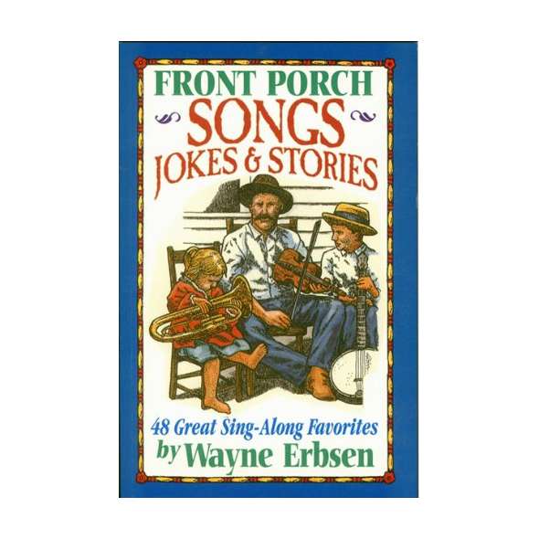Front Porch Songs, Jokes & Stories: 48 Great Sing-Along Favorites