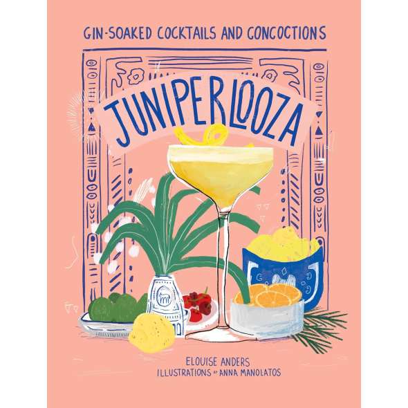 Juniperlooza: Gin-soaked Cocktails and Concoctions - Book - Paracay