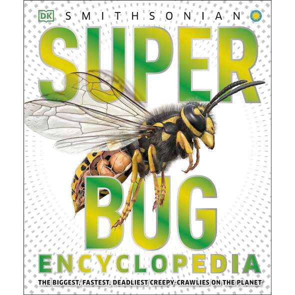 Super Bug Encyclopedia: The Biggest, Fastest, Deadliest Creepy-Crawlers on the Planet - Book - Paracay