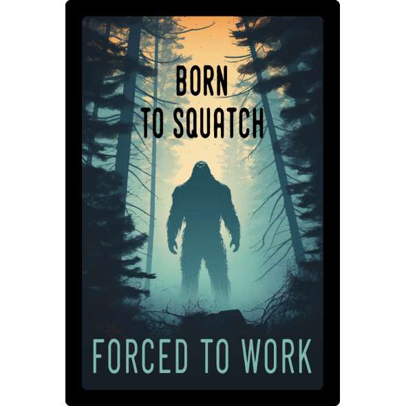 Born to Squatch - Sticker