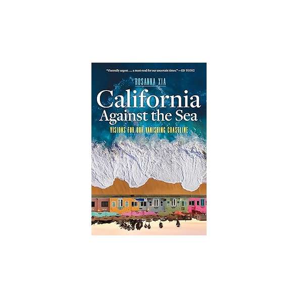California Against The Sea: Visions For Our Vanishing Coastline - Book - Paracay
