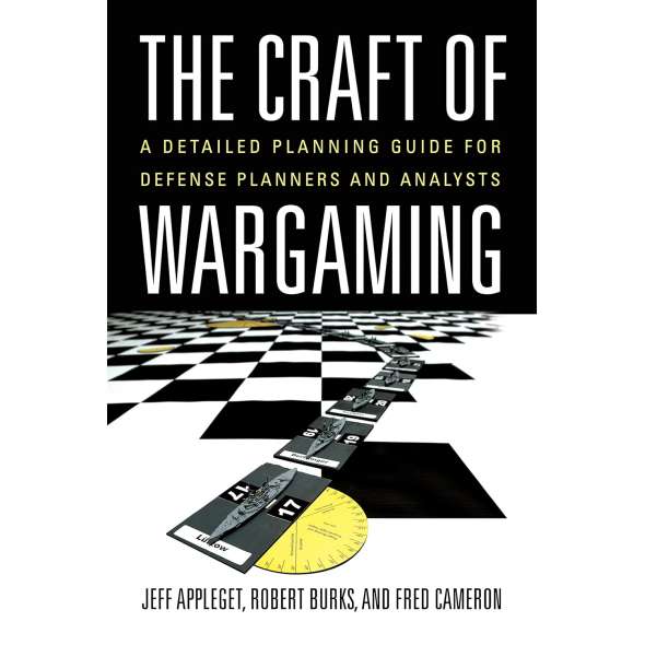 The Craft Of Wargaming: A Detailed Planning Guide For Defense Planners And Analysts - Book - Paracay
