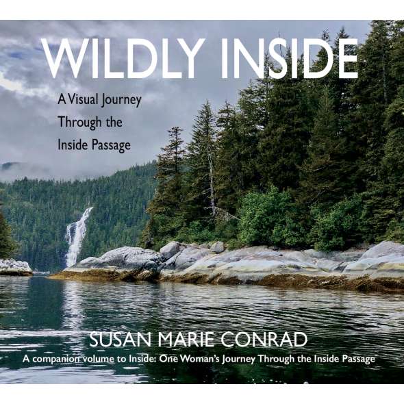 Wildly Inside: A Visual Journey Through The Inside Passage - Book - Paracay