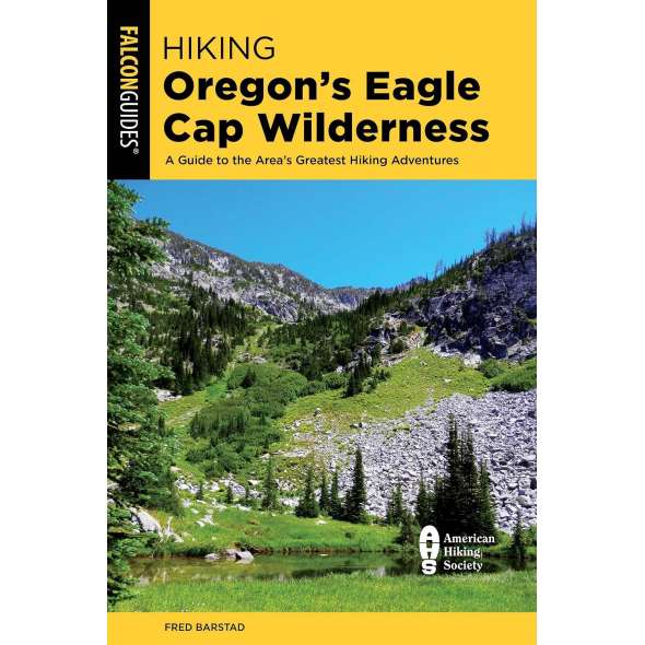 Hiking Oregon's Eagle Cap Wilderness: (4th Edition) A Guide To The Area's Greatest Hiking Adventures - Book - Paracay