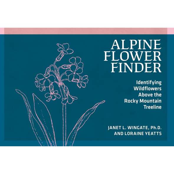 Alpine Flower Finder Identifying Wildflowers Above the Rocky Mountain Treeline - Book - Paracay