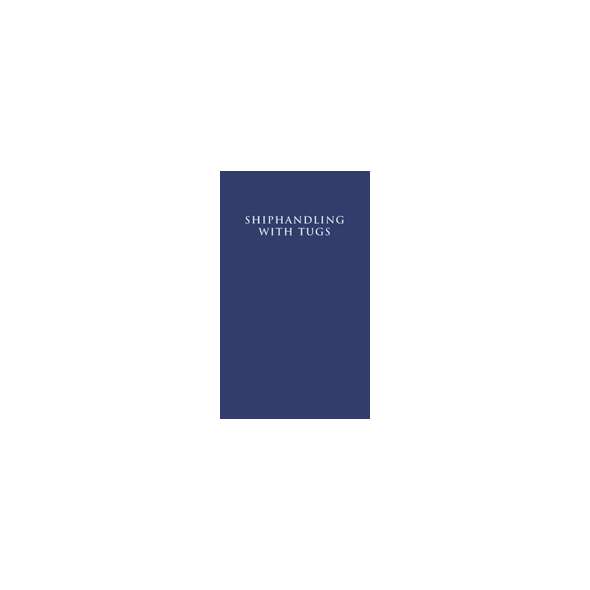 Shiphandling with Tugs, 2nd. edition