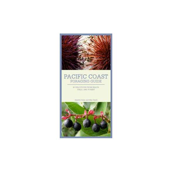 PACIFIC COAST FORAGING GUIDE: 40 Wild Foods from Beach, Field, and Forest (Folding Pocket Guide)