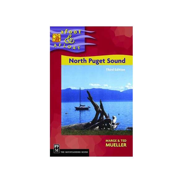 North Puget Sound Afoot & Afloat, 3rd edition
