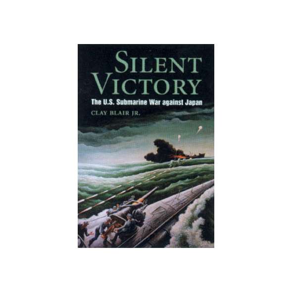 Silent Victory: The U.S. Submarine War against Japan