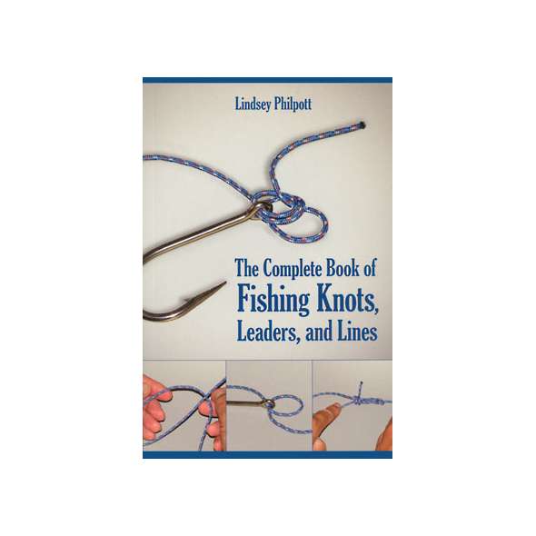 Complete Book of Fishing Knots, Leaders, & Lines