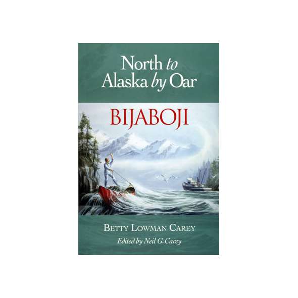 Bijaboji: North to Alaska by Oar