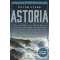 Astoria: Astor and Jefferson's Lost Pacific Empire: A Tale of Ambition and Survival on the Early American Frontier