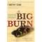 The Big Burn: Teddy Roosevelt and the Fire that Saved America