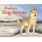 Alaska's Dog Heroes: True Stories of Remarkable Canines - Book - Paracay