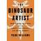 The Dinosaur Artist - Obsession, Betrayal and the Quest for Earth's Ultimate Trophy - Book - Paracay