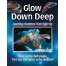 Fish, Sealife, Aquatic Creatures :Glow Down Deep: Amazing Creatures That Light Up