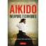 Survival Guides :Aikido Weapons Techniques: The Wooden Sword, Stick and Knife of Aikido