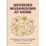 Growing Mushrooms at Home - Book