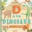 D Is for Dinosaur: An ABC Primer - Board Book