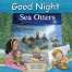 Good Night Sea Otters - Board Book
