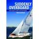 Suddenly Overboard: True Stories of Sailors in Fatal Trouble