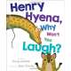 Henry Hyena, Why Won't You Laugh?