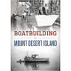 Boatbuilding on Mount Desert Island