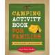 Camping Activity Book for Families: The Kid-Tested Guide to Fun in the Outdoors