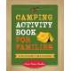 Camping Activity Book for Families: The Kid-Tested Guide to Fun in the Outdoors