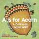 California :A Is for Acorn: A California Indian ABC