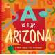 A Is for Arizona: A Grand Canyon State ABC Primer