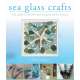 Sea Glass Crafts: Find, Collect, & Craft More Than 20 Projects Using the Ocean's Treasures