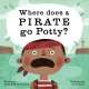 Where Does a Pirate Go Potty?